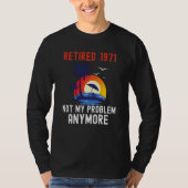 RETIRED 1971 NOT MY PROBLEM ANYMORE RETRO  RETIREM Tシャツ (正面)
