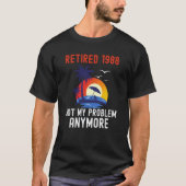 RETIRED 1988 NOT MY PROBLEM ANYMORE RETRO  RETIREM Tシャツ (正面)