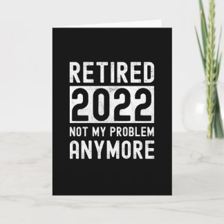 Retired 2022 not my anymore Funny Gift カード