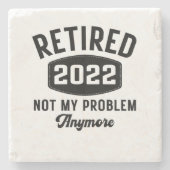 Retired 2022 not my problem anymore ストーンコースター (正面)