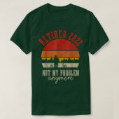 Retired 2022 Not My Problem Anymore Funny Retireme Tシャツ (デザイン正面)