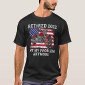 Retired 2022 Not My Problem Anymore Motorcycle Ret Tシャツ (正面)
