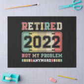 Retired 2022 Not My Problem Anymore Retirement 薄葉紙 (クラフト)