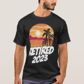 Retired 2023 Graphic Retirement Retired Retiree Pe Tシャツ (正面)