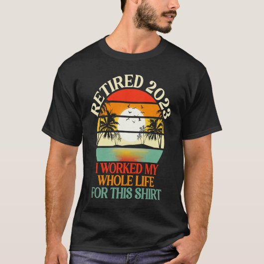 Retired 2023 I Worked My Whole Life Retirement Wo Tシャツ (正面)