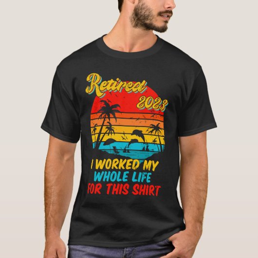 Retired 2023 I Worked My Whole Life  Retirement Wo Tシャツ (正面)