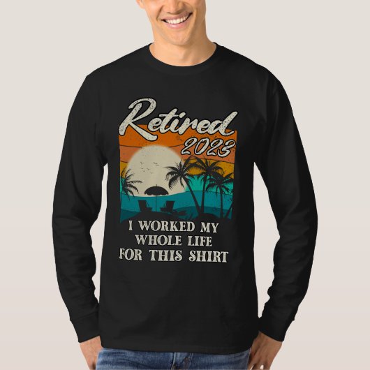 Retired 2023 I Worked My Whole Life Retirement Wo Tシャツ (正面)