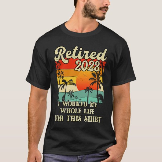 Retired 2023 I Worked My Whole Life Retirement Wo Tシャツ (正面)