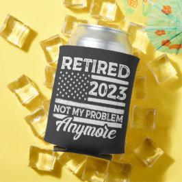 Retired 2023 Not My Problem Anymore Retirement 缶クーラー