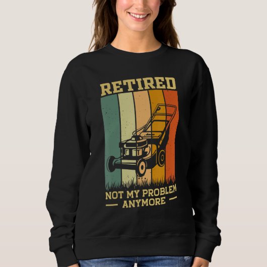 Retired 2023 Not My Problem Retirement Gardening L スウェットシャツ (正面)
