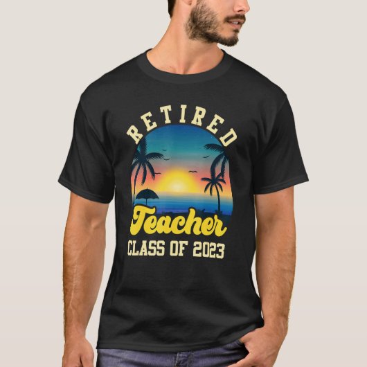Retired 2023 Retirement Teacher For Men Women Tシャツ (正面)