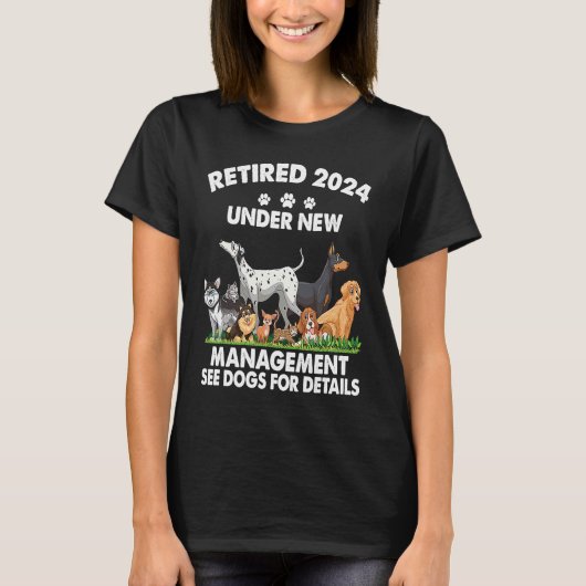 Retired 2024 Under New Management See Dogs For Det Tシャツ (正面)