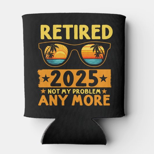 Retired 2025 Not My Problem any more 缶クーラー (裏面)