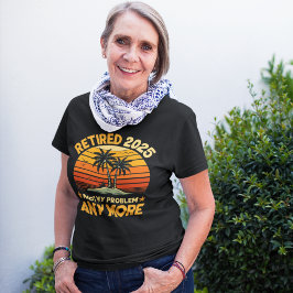 Retired 2025 Not My Problem any more - Fun トライブレンドＴシャツ