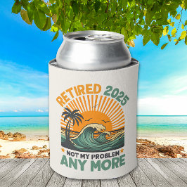 Retired 2025 Not My Problem any more Gift 缶クーラー