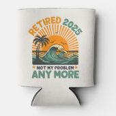 Retired 2025 Not My Problem any more Gift 缶クーラー (正面)
