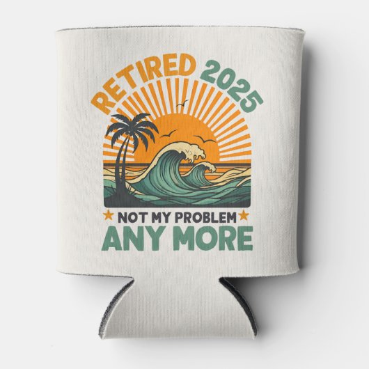 Retired 2025 Not My Problem any more Gift 缶クーラー (正面)