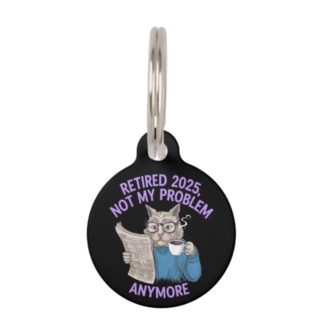 Retired 2025: Not My Problem Anymore Funny  ペット　ネームタグ (正面)