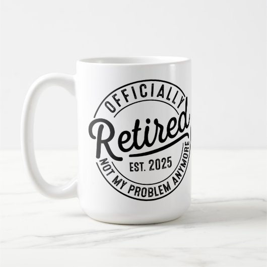 Retired 2025 Not My Problem Anymore Retirement コーヒーマグカップ (左)