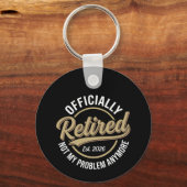 Retired 2026 Not My Problem Anymore  キーホルダー (正面)