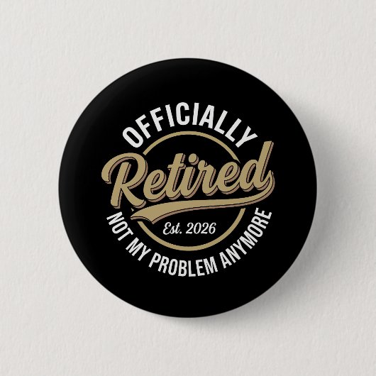 Retired 2026 Not My Problem Anymore  缶バッジ (正面)