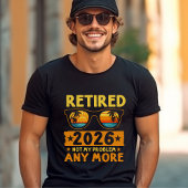 Retired 2026 Not My Problem Anymore – Funny  Tシャツ