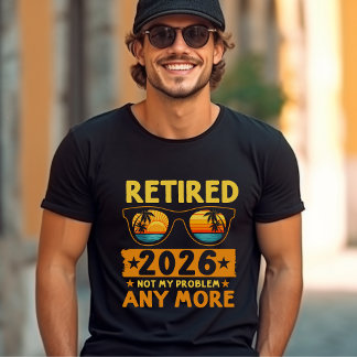 Retired 2026 Not My Problem Anymore – Funny  Tシャツ