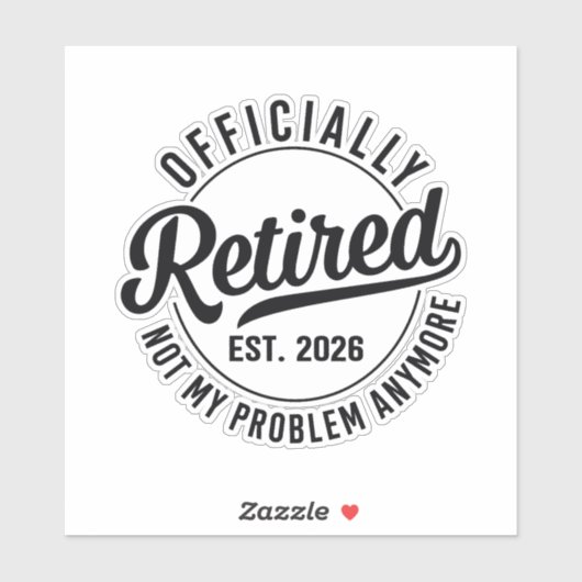 Retired 2026 not my problem anymore retirement シール (シート)