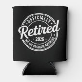 Retired 2026 Not My Problem Anymore Retirement 缶クーラー (正面)