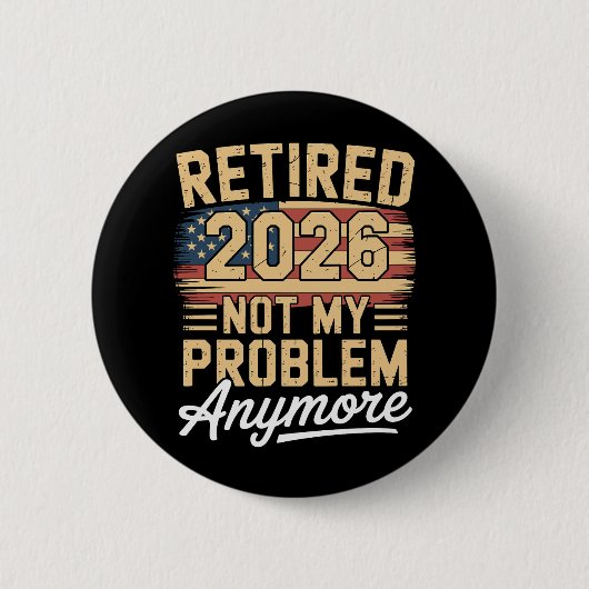 Retired 2026 Not My Problem Anymore US Flag Retro 缶バッジ (正面)