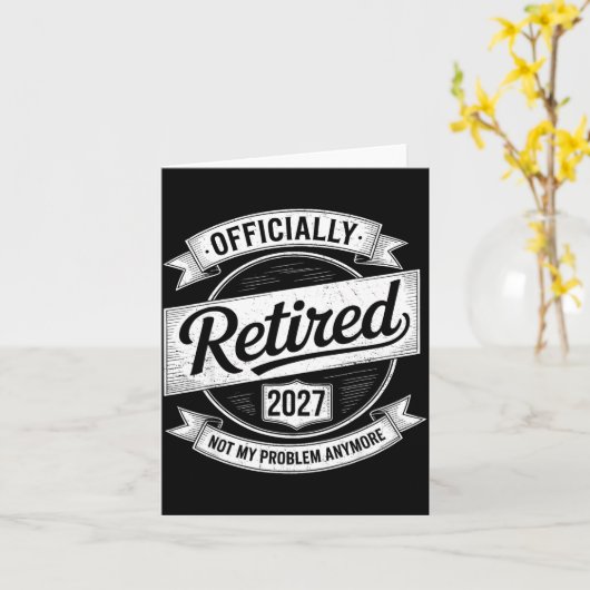 Retired 2027 Not My Problem Anymore Funny Retireme カード (黄色い花)
