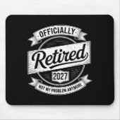 Retired 2027 Not My Problem Anymore Funny Retireme マウスパッド (正面)