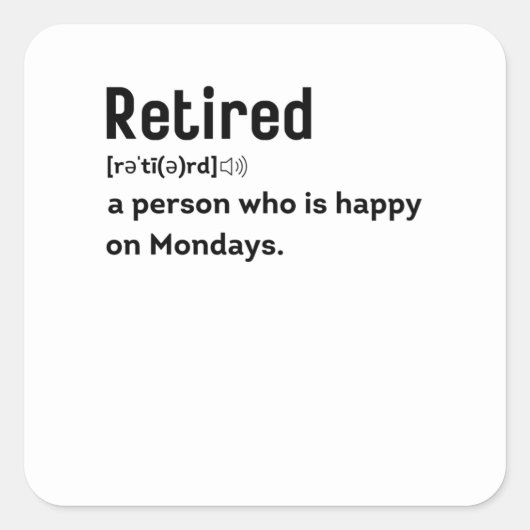 Retired a person who is happy on Mondays funny スクエアシール (正面)