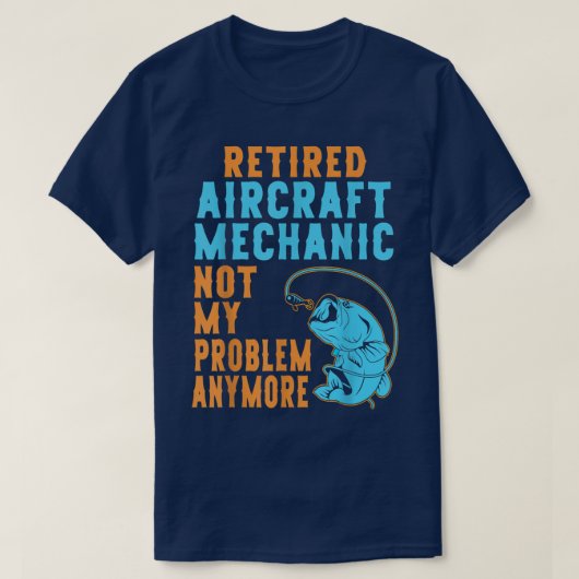 Retired Aircraft Mechanic Fishing Lover Retirement Tシャツ (デザイン正面)