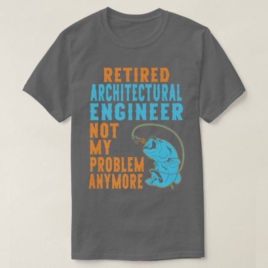Retired Architectural Engineer Fishing Lover Retir Tシャツ (デザイン正面)