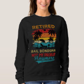 Retired Bail Bondsman Not My Problem Anymore Retir スウェットシャツ (正面)