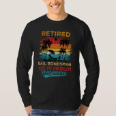 Retired Bail Bondsman Not My Problem Anymore Retir Tシャツ (正面)