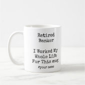 Retired Banker I Worked My Whole Life For This コーヒーマグカップ (左)