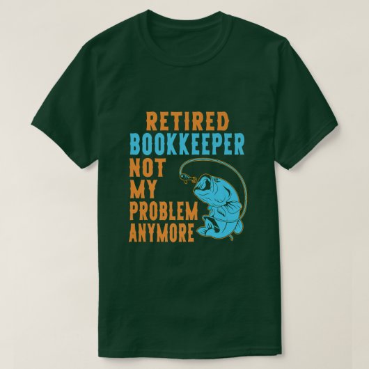 Retired Bookkeeper Fishing Lover Retirement  Tシャツ (デザイン正面)