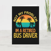 Retired Bus Driver Not My Problem Anymore カード (正面)