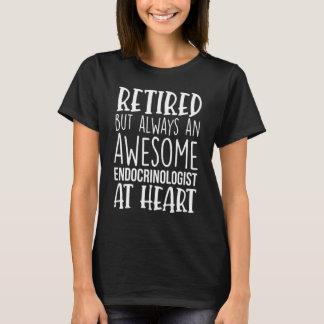 Retired But Always Awesome Endocrinologist   Retir Tシャツ