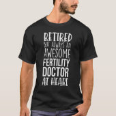 Retired But Awesome Fertility Doctor   Retirement Tシャツ (正面)
