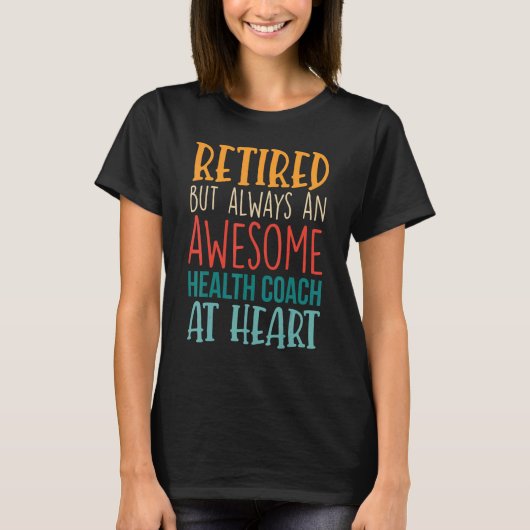 Retired But Awesome Health Coach  Retirement 1 Tシャツ (正面)