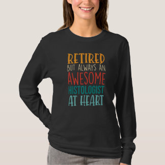 Retired But Awesome Histologist Historian  Retirem Tシャツ