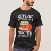Retired But Forever a Teacher at Heart Retirement Tシャツ (正面)