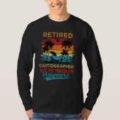 Retired Cartographer Not My Problem Anymore Retire Tシャツ (正面)