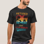 Retired CEO Not My Problem Anymore Retirement Tシャツ (正面)