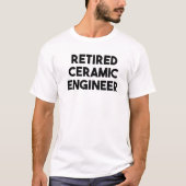 Retired Ceramic Engineer Tシャツ (正面)