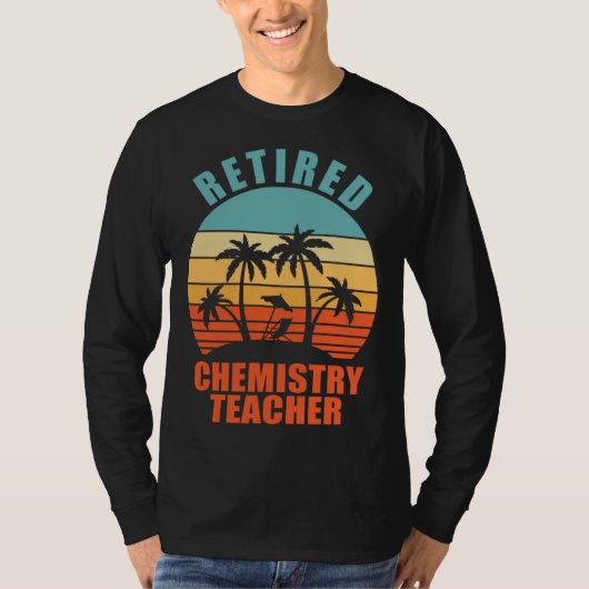 Retired Chemistry Teacher  Teaching Happy Retireme Tシャツ (正面)