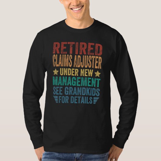 Retired Claims Adjuster Under New Management For Tシャツ (正面)
